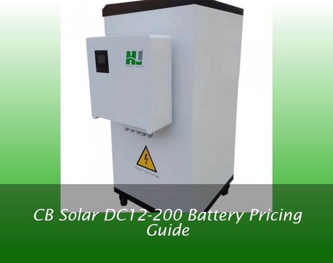 CB Solar DC12-200 Battery Pricing Guide